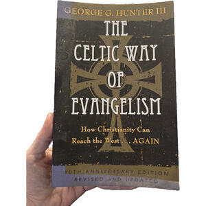 The Celtic Way of Evangelism | George G. Hunter III | 10th Anniversary Edition